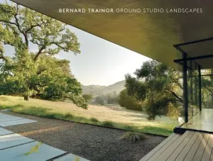 Bernard Trainor: Ground Studio Landscapes (Trainor Bernard)(Pevná vazba)