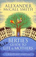 Bertie's Guide to Life and Mothers (McCall Smith Alexander)(Paperback / softback)