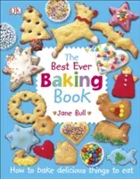 Best Ever Baking Book - How to Bake Delicious Things to Eat (Bull Jane)(Pevná vazba)