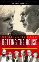 Betting the House - The Inside Story of the 2017 Election (Ross Tim)(Paperback / softback)