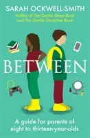 Between - A guide for parents of eight to thirteen-year-olds (Ockwell-Smith Sarah)(Paperback / softback)
