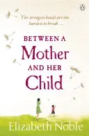 Between a Mother and her Child (Noble Elizabeth)(Paperback / softback)