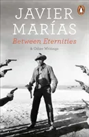Between Eternities - and Other Writings (Marias Javier)(Paperback / softback)