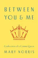 Between You & Me: Confessions of a Comma Queen (Norris Mary)(Pevná vazba)