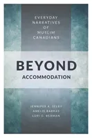 Beyond Accommodation: Everyday Narratives of Muslim Canadians (Selby Jennifer A.)(Pevná vazba)
