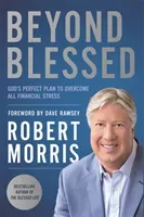 Beyond Blessed: God's Perfect Plan to Overcome All Financial Stress (Morris Robert)(Pevná vazba)