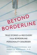Beyond Borderline: True Stories of Recovery from Borderline Personality Disorder (Gunderson John G.)(Paperback)