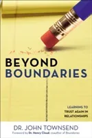 Beyond Boundaries: Learning to Trust Again in Relationships (Townsend John)(Paperback)