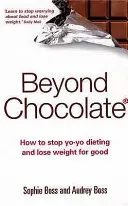 Beyond Chocolate: How to Stop Yo-Yo Dieting and Lose Weight for Good (Boss Audrey)(Paperback)