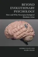 Beyond Evolutionary Psychology: How and Why Neuropsychological Modules Arise (Ellis George)(Paperback)