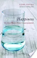 Beyond Happiness: The Zen Way to True Contentment (Bayda Ezra)(Paperback)