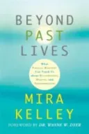Beyond Past Lives - What Parallel Realities Can Teach Us about Relationships, Healing, and Transformation (Kelley Mira)(Paperback / softback)