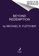 Beyond Redemption (Fletcher Michael R.)(Paperback)
