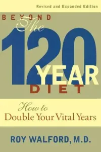 Beyond the 120-Year Diet: How to Double Your Vital Years (Walford Roy L.)(Paperback)