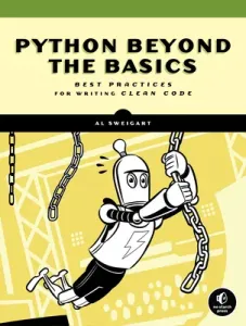 Beyond the Basic Stuff with Python: Best Practices for Writing Clean Code (Sweigart Al)(Paperback)