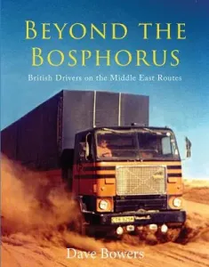 Beyond the Bosphorus: British Drivers on the Middle-East Routes (Bowers Dave)(Pevná vazba)