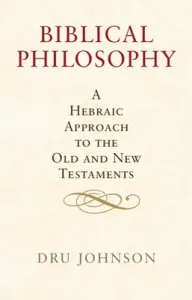 Biblical Philosophy (Johnson Dru)(Paperback)