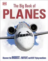 Big Book of Planes - Discover the Biggest, Fastest and Best Flying Machines (DK)(Pevná vazba)