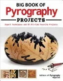 Big Book of Pyrography Projects: Expert Techniques and 23 All-Time Favorite Projects (Editors of Pyrography Magazine)(Paperback)