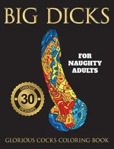 Big Dicks: A Glorious Cocks Coloring book for Naughty Adults. Witty Penis Coloring Book Filled with UNIQUE Floral, Mandalas and o (Mom Swearing)(Paperback)