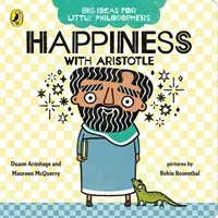 Big Ideas for Little Philosophers: Happiness with Aristotle (Armitage Duane)(Board book)