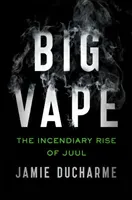 Big Vape - The Incendiary Rise of Juul (Ducharme Jamie)(Pevná vazba)
