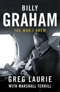 Billy Graham: The Man I Knew (Laurie Greg)(Pevná vazba)