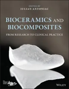 Bioceramics and Biocomposites: From Research to Clinical Practice (Antoniac Iulian)(Pevná vazba)