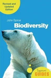 Biodiversity: A Beginner's Guide (Revised and Updated Edition) (Spicer John)(Paperback)
