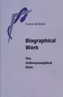 Biographical Work: The Anthroposophical Basis (Burkhard Gudrun)(Paperback)