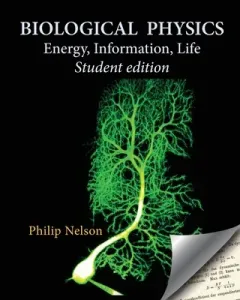 Biological Physics Student Edition: Energy, Information, Life (Nelson Philip)(Paperback)