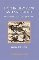 Bion in New York and Sao Paulo and Three Tavistock Seminars (Bion Wilfred R.)(Paperback)