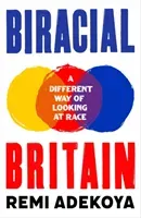 Biracial Britain - A Different Way of Looking at Race (Adekoya Remi)(Pevná vazba)