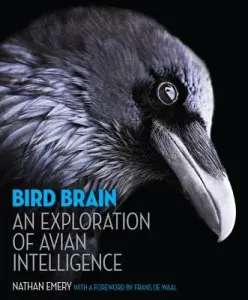 Bird Brain: An Exploration of Avian Intelligence (Emery Nathan)(Pevná vazba)