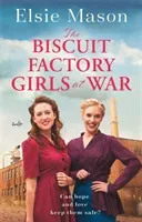 Biscuit Factory Girls at War - A new uplifting saga about war, family and friendship to warm your heart this spring (Mason Elsie)(Paperback / softback)