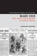Black 1919: Riots, Racism and Resistance in Imperial Britain (Jenkinson Jacqueline)(Pevná vazba)