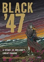 Black '47: A Story of Ireland's Great Famine - A Graphic Novel (Goodfellow Damien)(Paperback / softback)