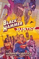 Black Hammer/Justice League: Hammer of Justice! (Lemire Jeff)(Pevná vazba)