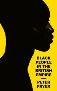 Black People in the British Empire (Fryer Peter)(Paperback)