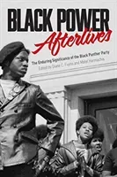 Black Power Afterlives: The Enduring Significance of the Black Panther Party (Fujino Diane)(Paperback)
