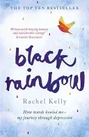 Black Rainbow - How words healed me: my journey through depression (Kelly Rachel)(Paperback / softback)