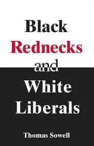 Black Rednecks & White Liberals (Sowell Thomas)(Paperback)