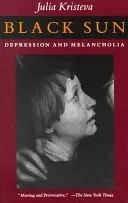 Black Sun: Depression and Melancholia (Kristeva Julia)(Paperback)