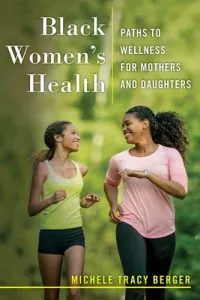 Black Women's Health: Paths to Wellness for Mothers and Daughters (Berger Michele Tracy)(Paperback)