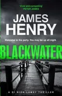 Blackwater - the pulse-racing introduction to the DI Nicholas Lowry thrillers (Henry James)(Paperback / softback)