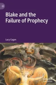 Blake and the Failure of Prophecy (Cogan Lucy)(Pevná vazba)