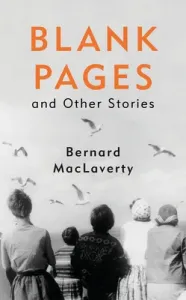 Blank Pages and Other Stories (MacLaverty Bernard)(Pevná vazba)
