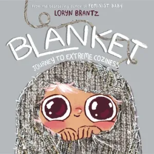 Blanket: Journey to Extreme Coziness (Brantz Loryn)(Pevná vazba)