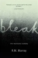 Bleak - The Mundane Comedy (Murray R.M.)(Paperback / softback)