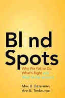 Blind Spots: Why We Fail to Do What's Right and What to Do about It (Bazerman Max H.)(Paperback)